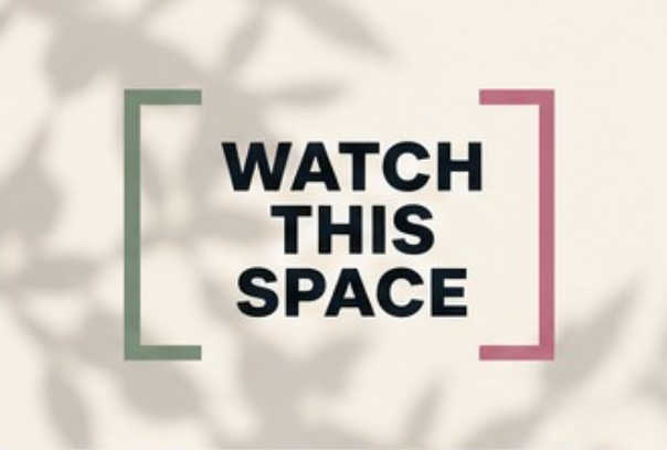 Watch this space